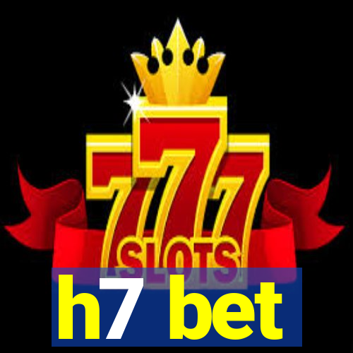 h7 bet